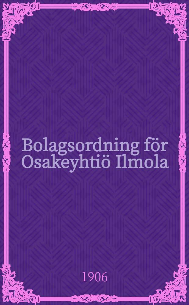 Bolagsordning för Osakeyhtiö Ilmola