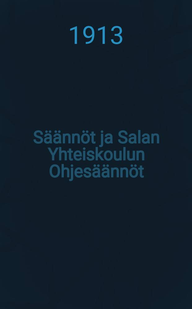 Säännöt ja Salan Yhteiskoulun Ohjesäännöt