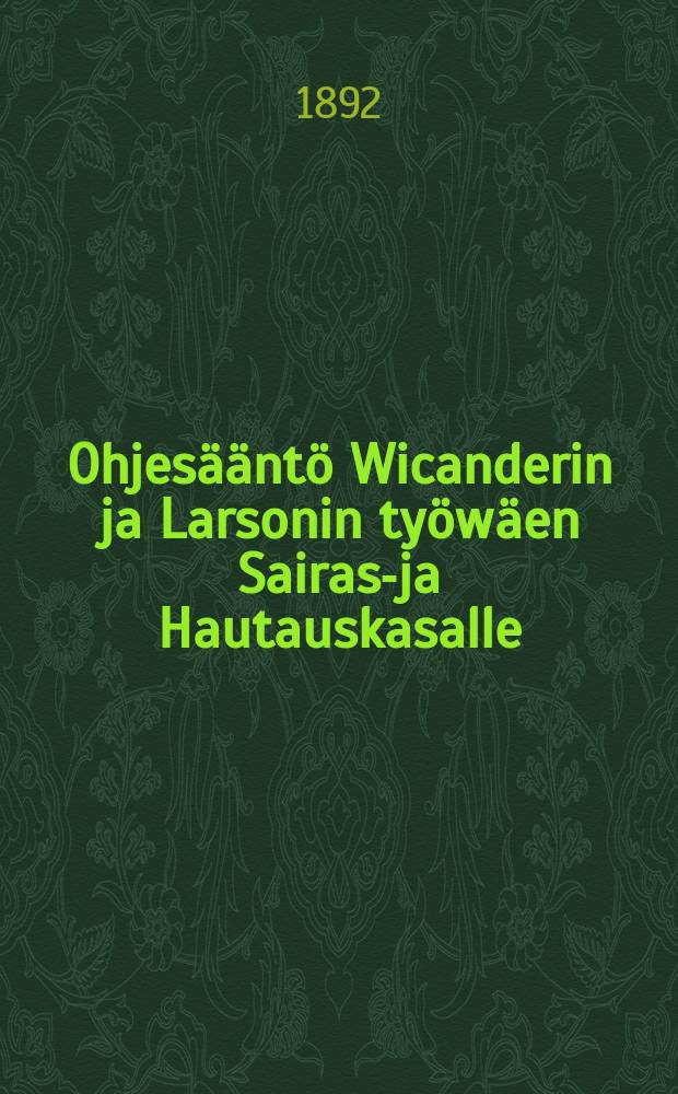 Ohjesääntö Wicanderin ja Larsonin työwäen Sairas-ja Hautauskasalle