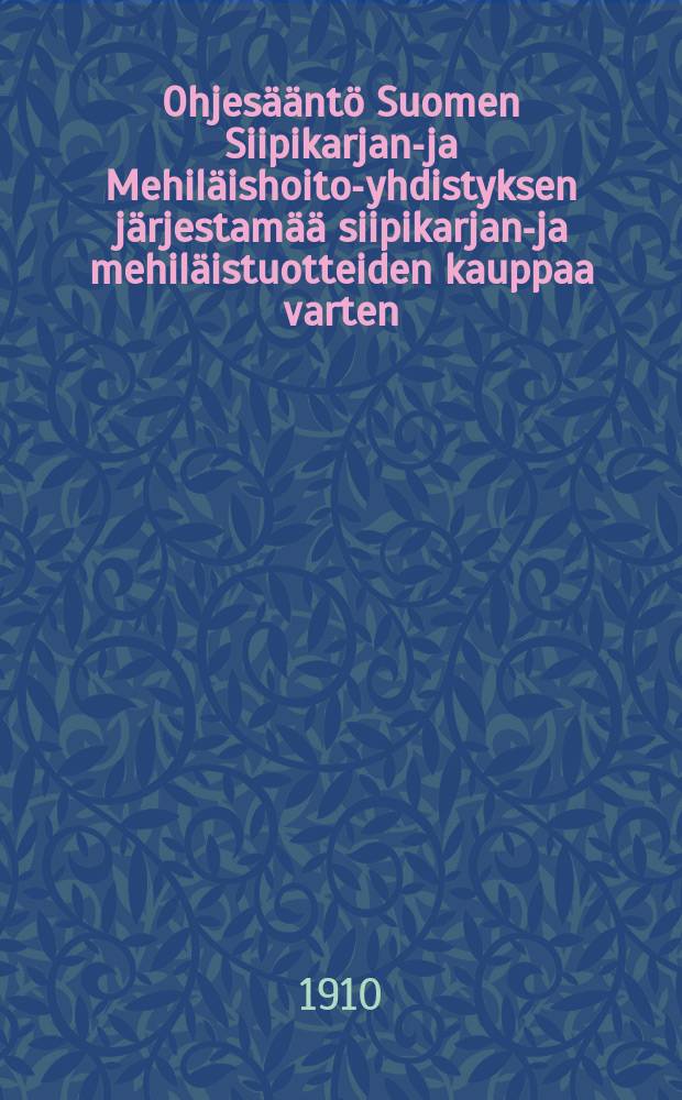Ohjesääntö Suomen Siipikarjan-ja Mehiläishoito-yhdistyksen järjestamää siipikarjan-ja mehiläistuotteiden kauppaa varten