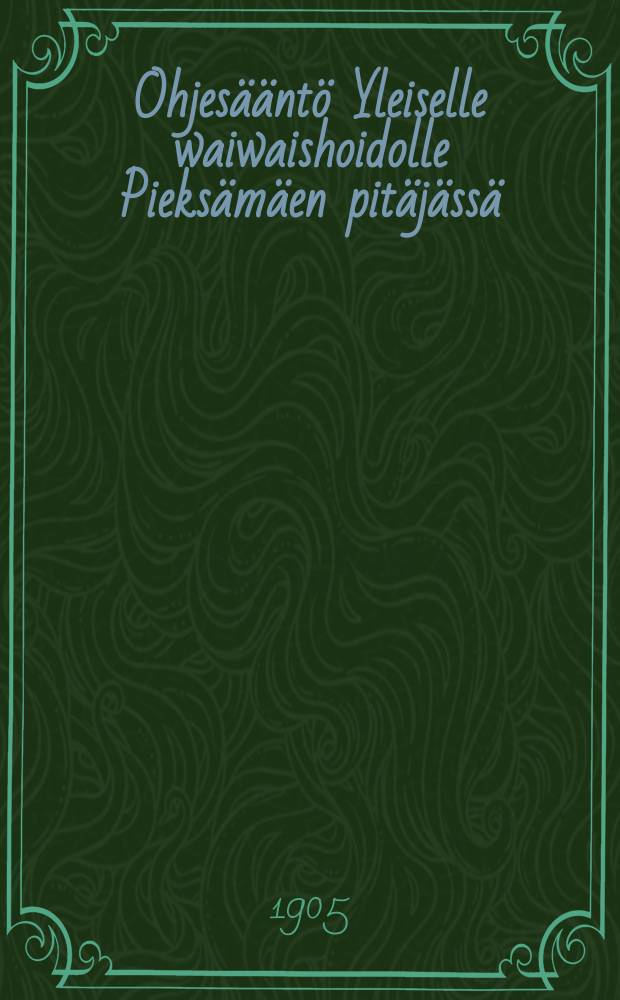 Ohjesääntö Yleiselle waiwaishoidolle Pieksämäen pitäjässä