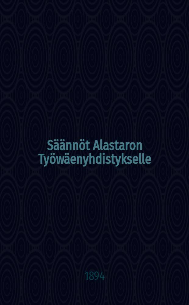 Säännöt Alastaron Työwäenyhdistykselle