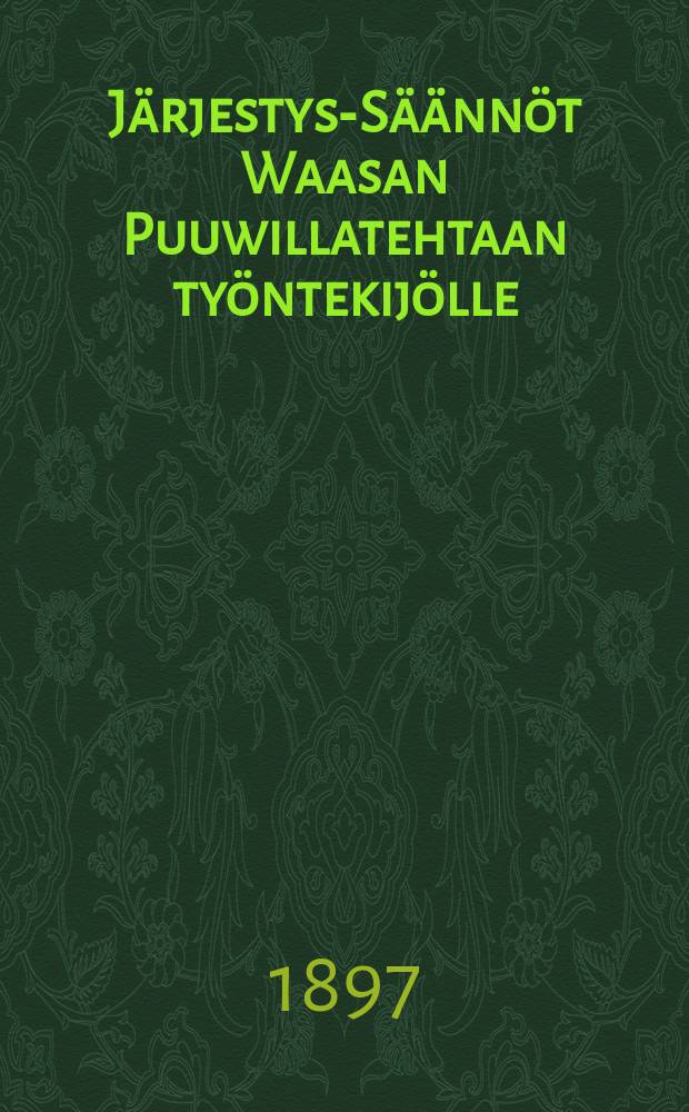 Järjestys-Säännöt Waasan Puuwillatehtaan työntekijölle