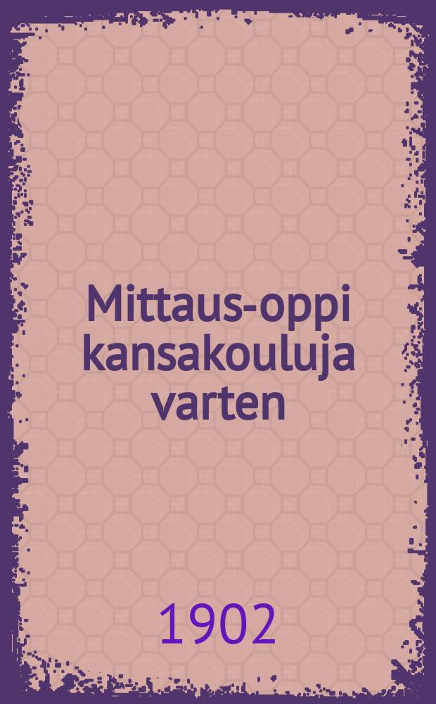 Mittaus-oppi kansakouluja varten