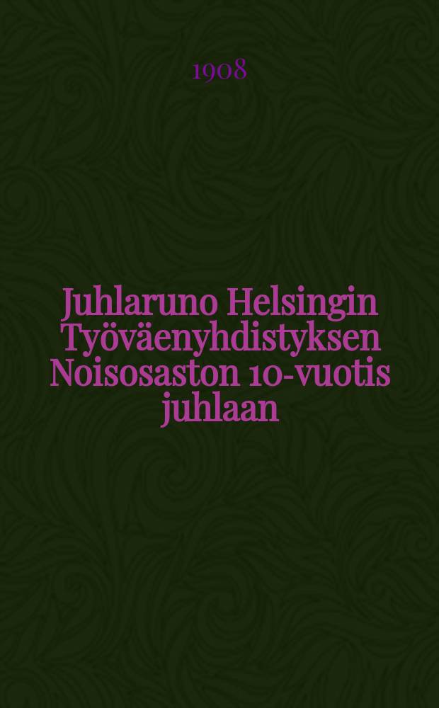 Juhlaruno Helsingin Työväenyhdistyksen Noisosaston 10-vuotis juhlaan