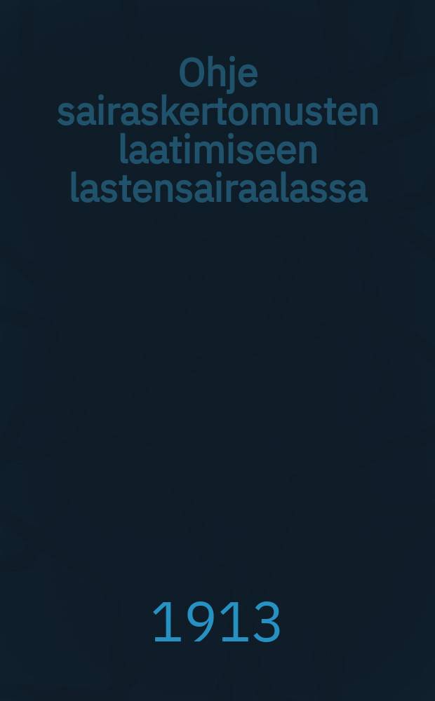 Ohje sairaskertomusten laatimiseen lastensairaalassa