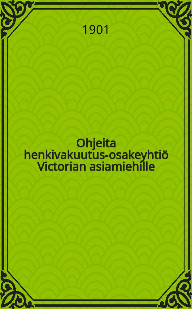 Ohjeita henkivakuutus-osakeyhtiö Victorian asiamiehille