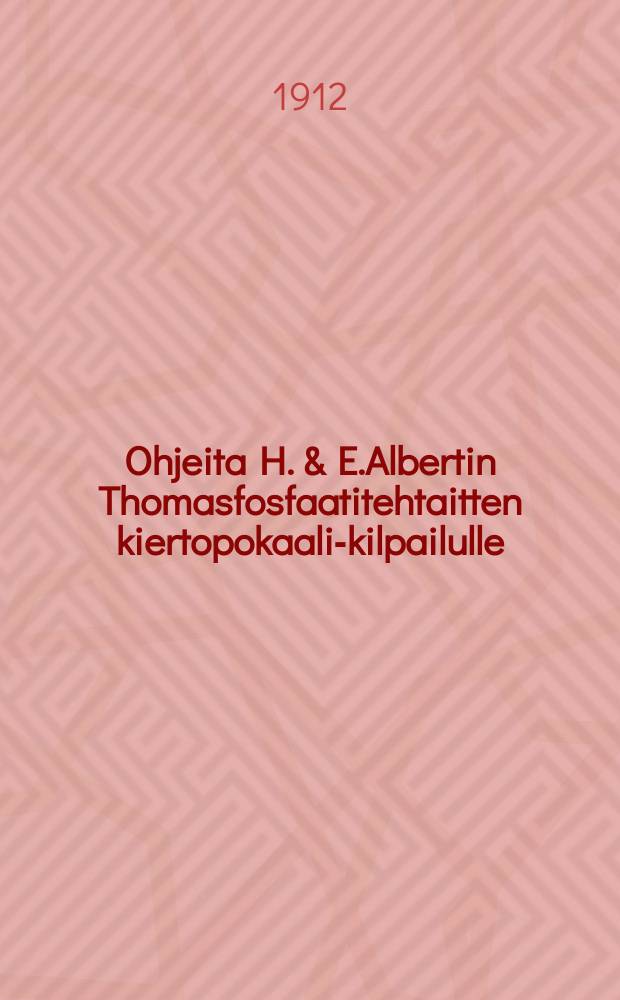 Ohjeita H. & E.Albertin Thomasfosfaatitehtaitten kiertopokaali-kilpailulle