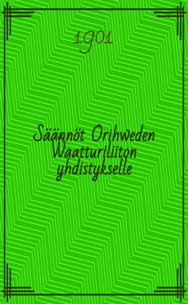 Säännöt Orihweden Waatturiliiton yhdistykselle