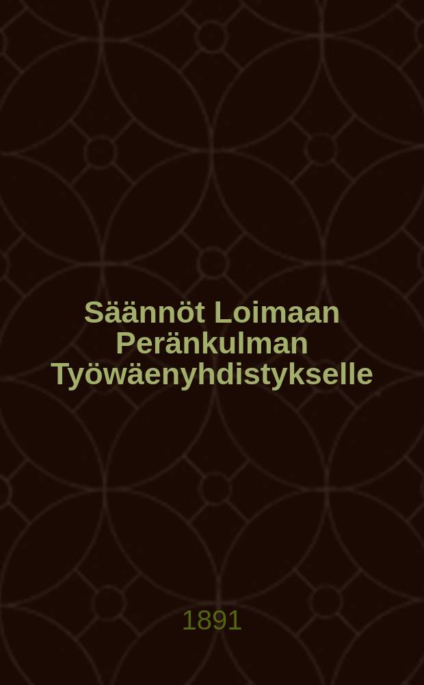 Säännöt Loimaan Peränkulman Työwäenyhdistykselle