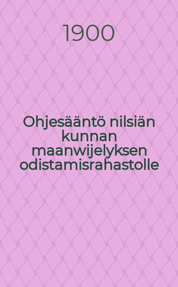 Ohjes&auml;&auml;nt&ouml; nilsi&auml;n kunnan maanwijelyksen odistamisrahastolle