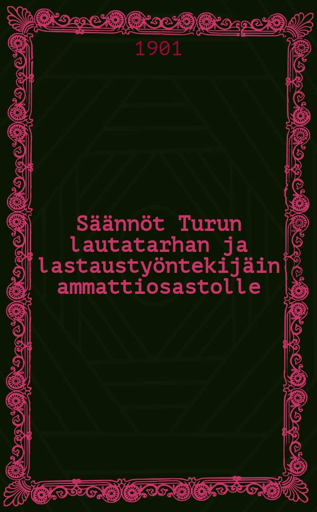 Säännöt Turun lautatarhan ja lastaustyöntekijäin ammattiosastolle