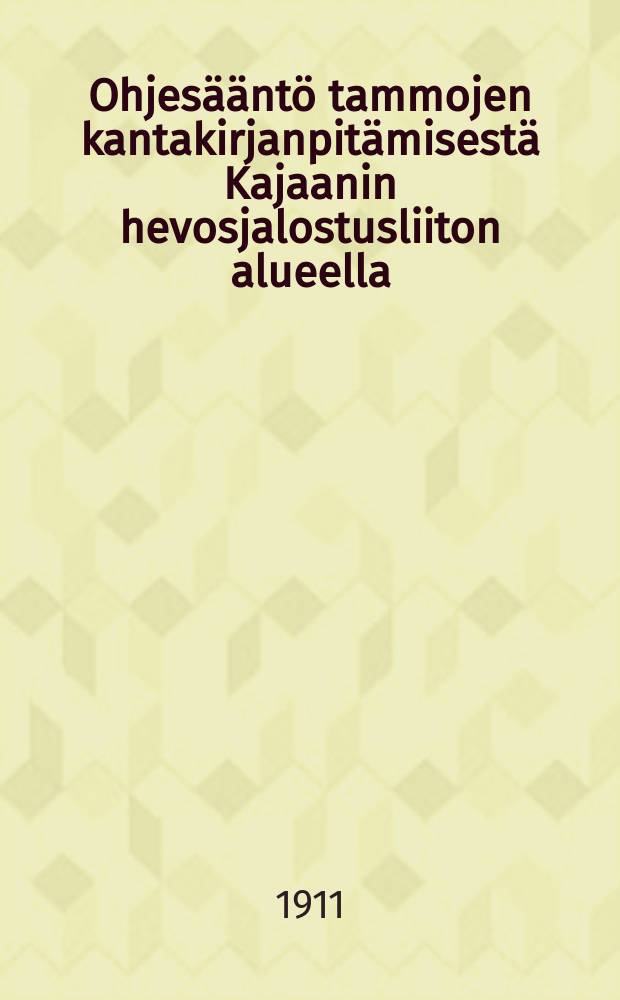 Ohjes&auml;&auml;nt&ouml; tammojen kantakirjanpit&auml;misest&auml; Kajaanin hevosjalostusliiton alueella