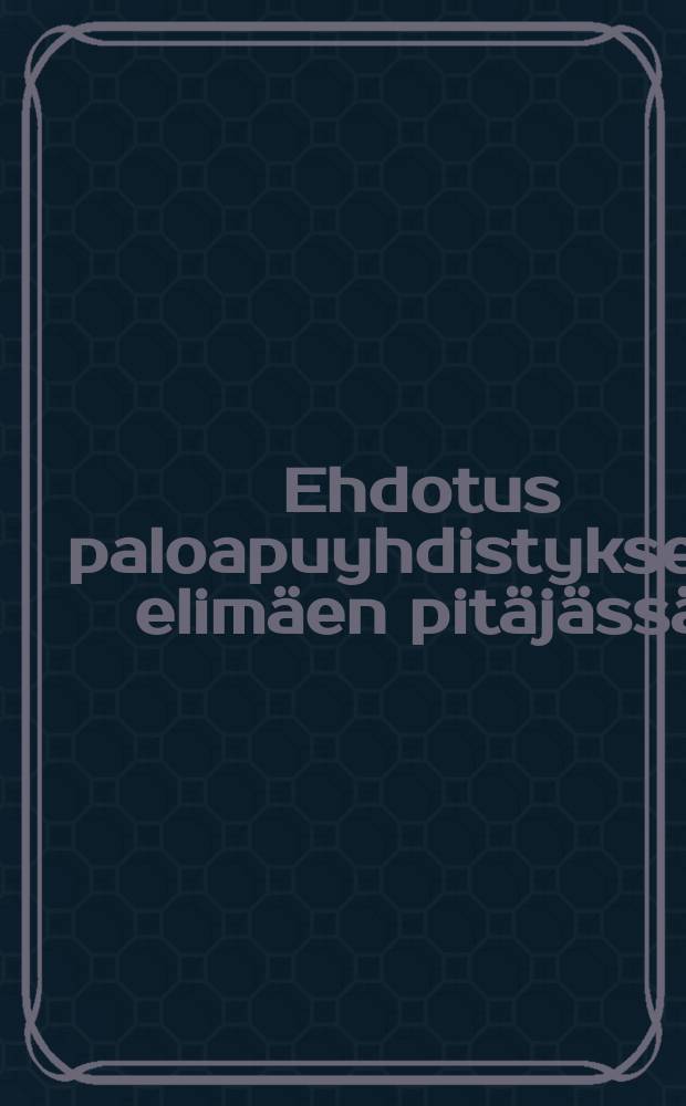 Ehdotus paloapuyhdistykselle elimäen pitäjässä