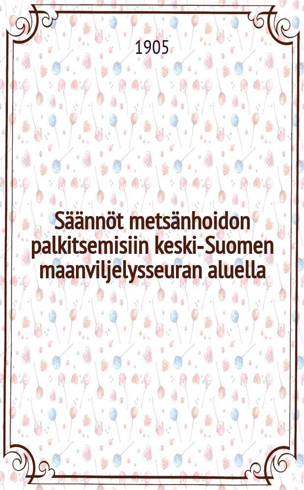 Säännöt metsänhoidon palkitsemisiin keski-Suomen maanviljelysseuran aluella