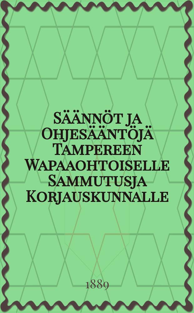 Säännöt ja Ohjesääntöjä Tampereen Wapaaohtoiselle Sammutusja Korjauskunnalle