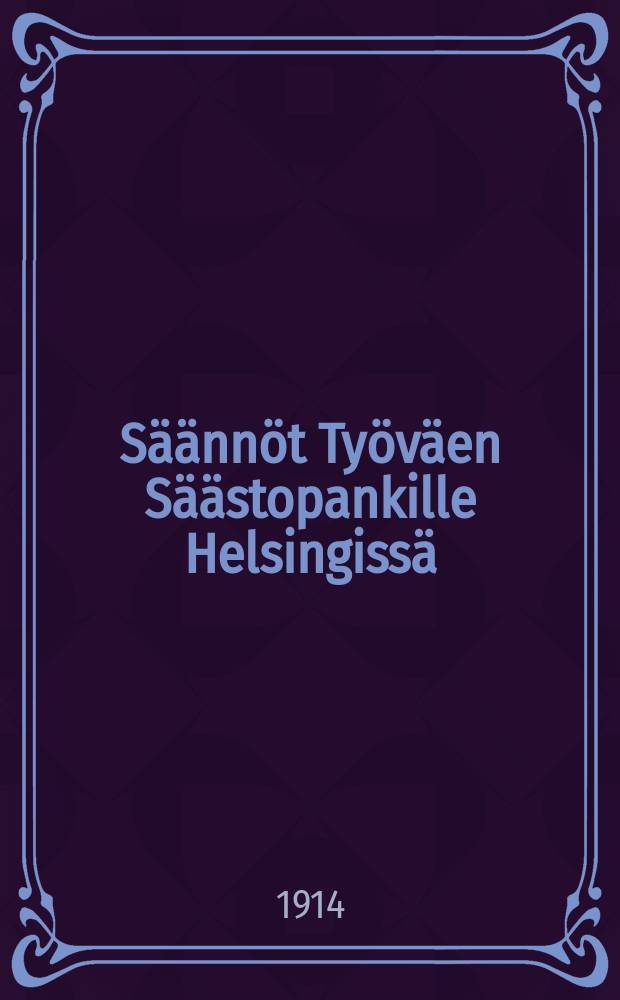 S&auml;&auml;nn&ouml;t Ty&ouml;v&auml;en S&auml;&auml;stopankille Helsingiss&auml;