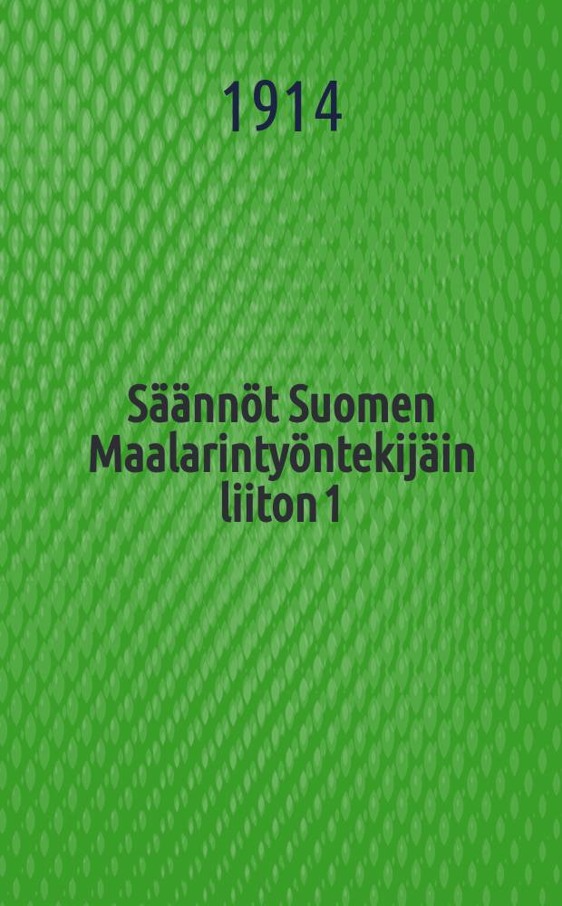Säännöt Suomen Maalarintyöntekijäin liiton 1:sen osaston Oppillas-osastolle Helsingissä
