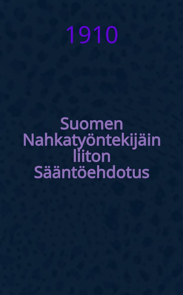 Suomen Nahkatyöntekijäin liiton Sääntöehdotus