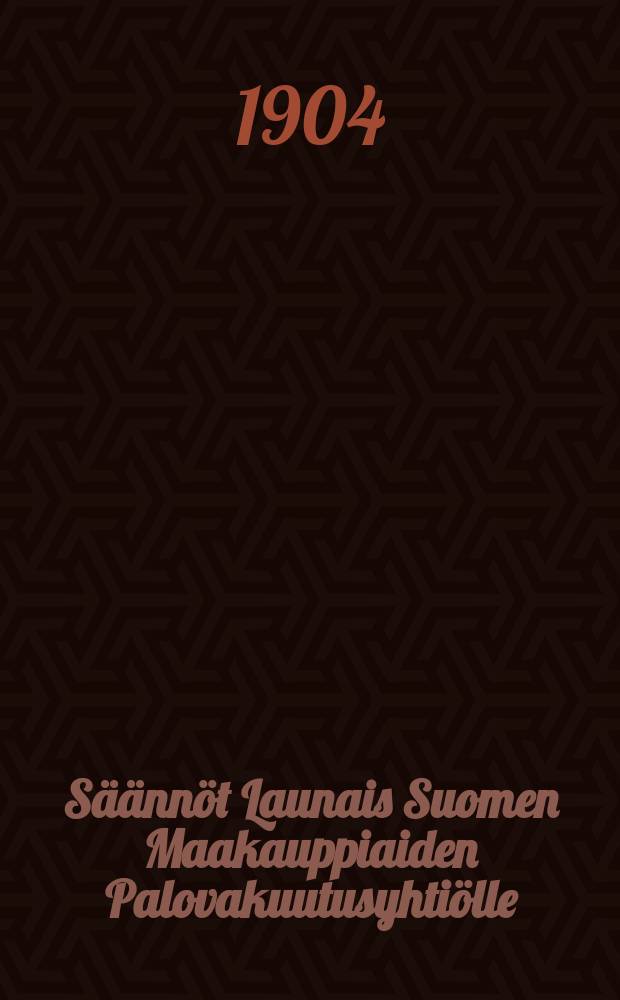 Säännöt Launais Suomen Maakauppiaiden Palovakuutusyhtiölle