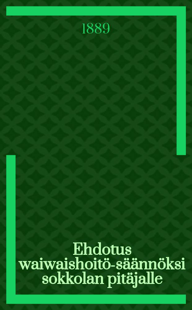 Ehdotus waiwaishoitö-säännöksi sokkolan pitäjalle