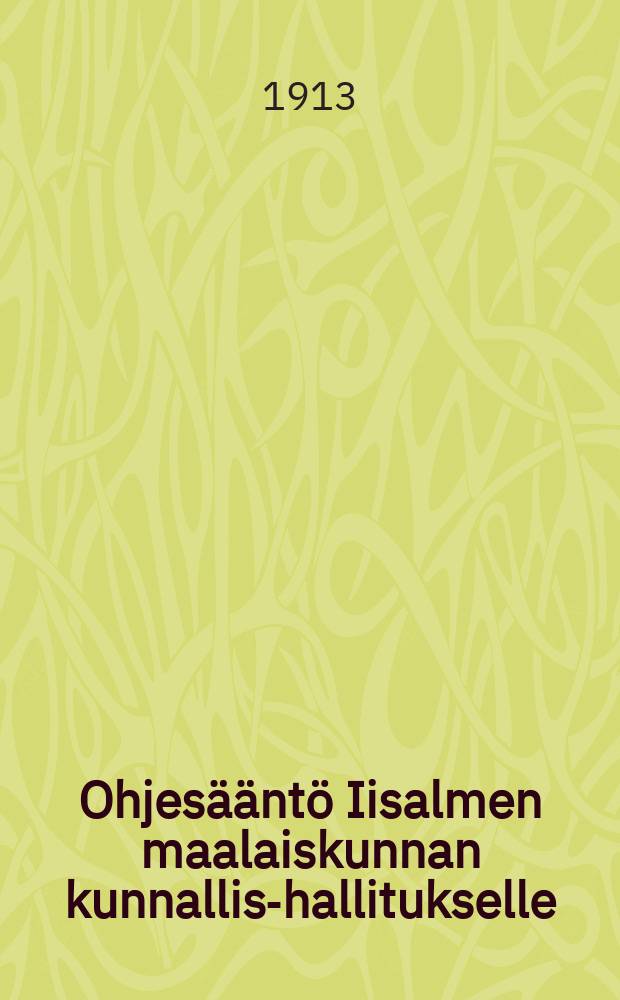 Ohjesääntö Iisalmen maalaiskunnan kunnallis-hallitukselle