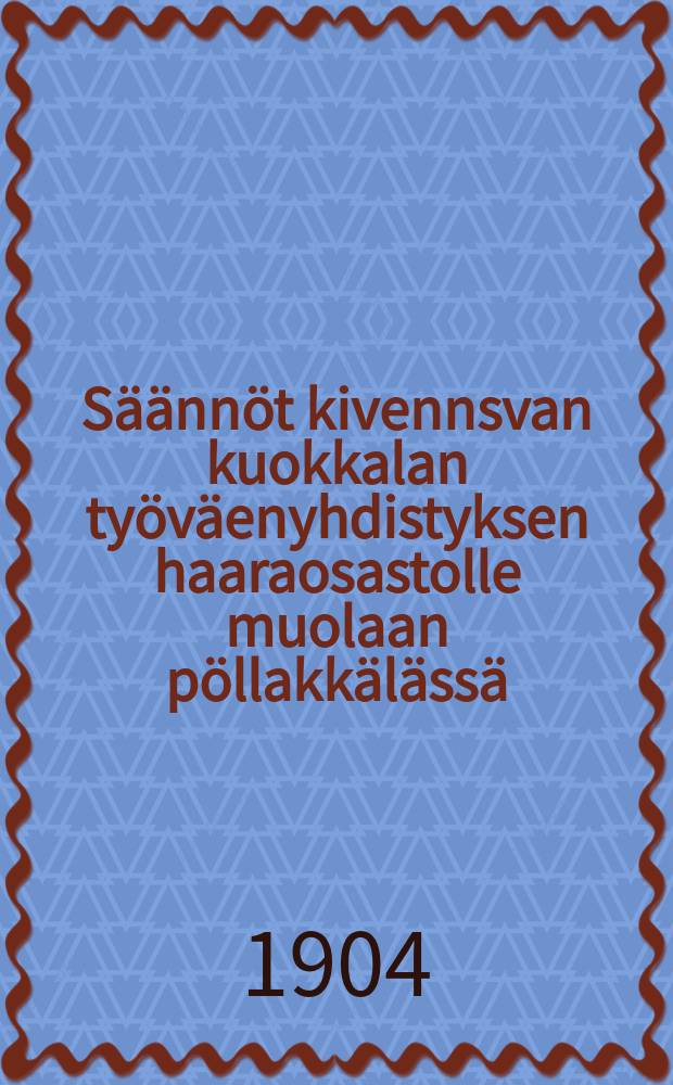 S&auml;&auml;nn&ouml;t kivennsvan kuokkalan ty&ouml;v&auml;enyhdistyksen haaraosastolle muolaan p&ouml;llakk&auml;l&auml;ss&auml;