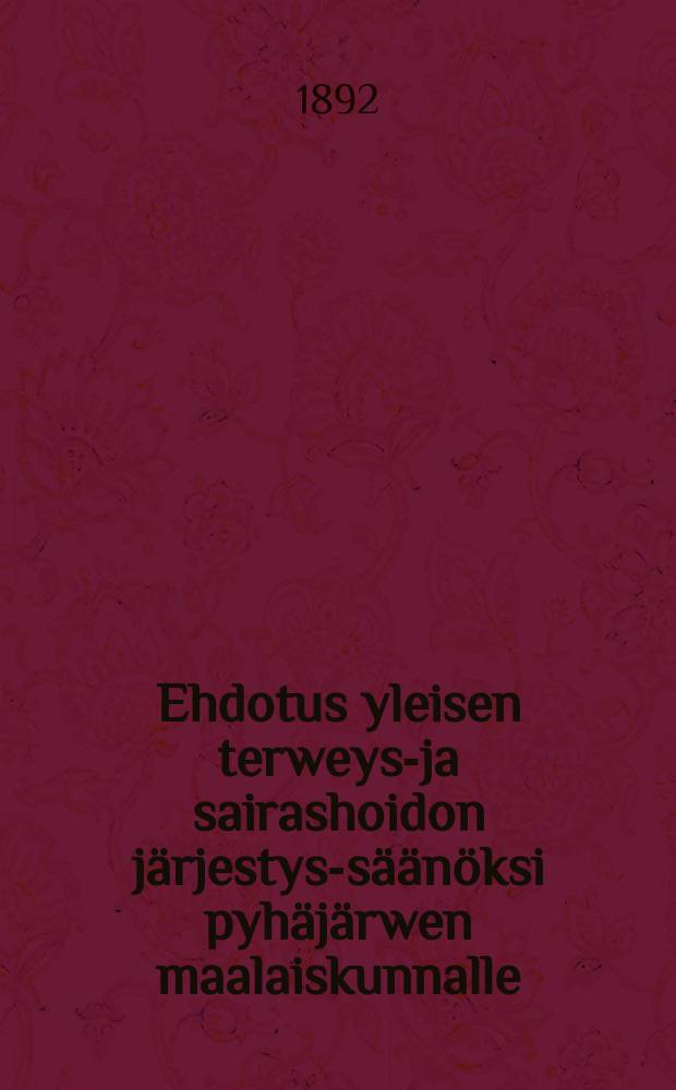 Ehdotus yleisen terweys-ja sairashoidon järjestys-säänöksi pyhäjärwen maalaiskunnalle