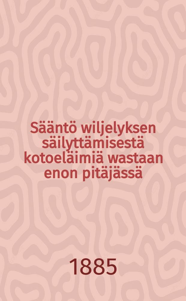Sääntö wiljelyksen säilyttämisestä kotoeläimiä wastaan enon pitäjässä