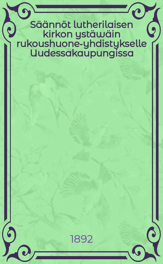 Säännöt lutherilaisen kirkon ystäwäin rukoushuone-yhdistykselle Uudessakaupungissa