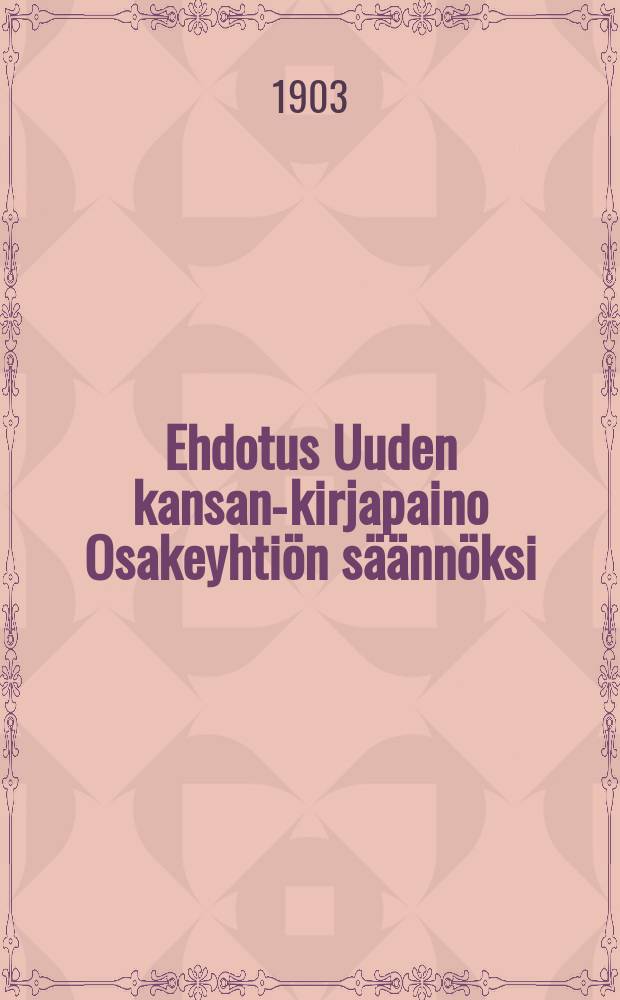 Ehdotus Uuden kansan-kirjapaino Osakeyhtiön säännöksi