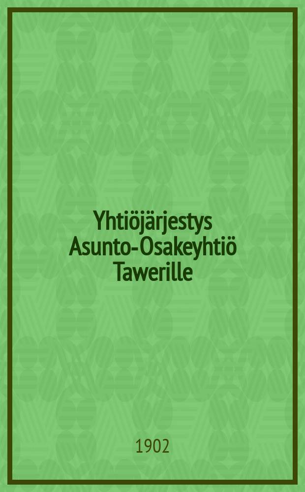 Yhtiöjärjestys Asunto-Osakeyhtiö Tawerille