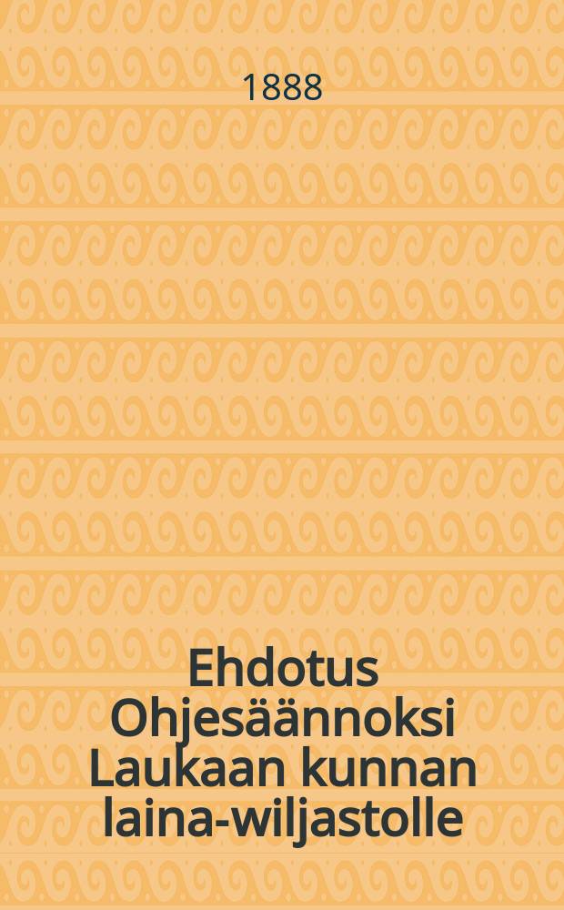 Ehdotus Ohjesäännoksi Laukaan kunnan laina-wiljastolle