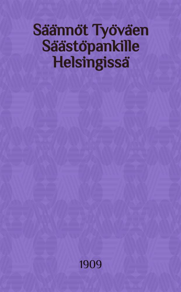 Säännöt Työväen Säästöpankille Helsingissä