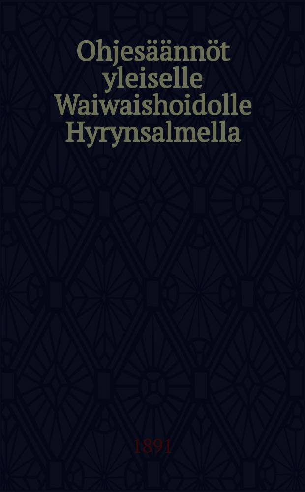 Ohjesäännöt yleiselle Waiwaishoidolle Hyrynsalmella