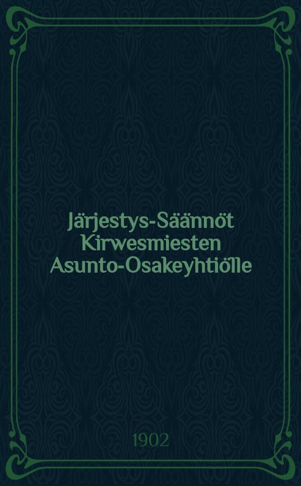 Järjestys-Säännöt Kirwesmiesten Asunto-Osakeyhtiölle