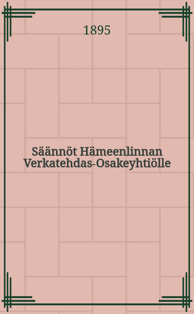 S&auml;&auml;nn&ouml;t H&auml;meenlinnan Verkatehdas-Osakeyhti&ouml;lle