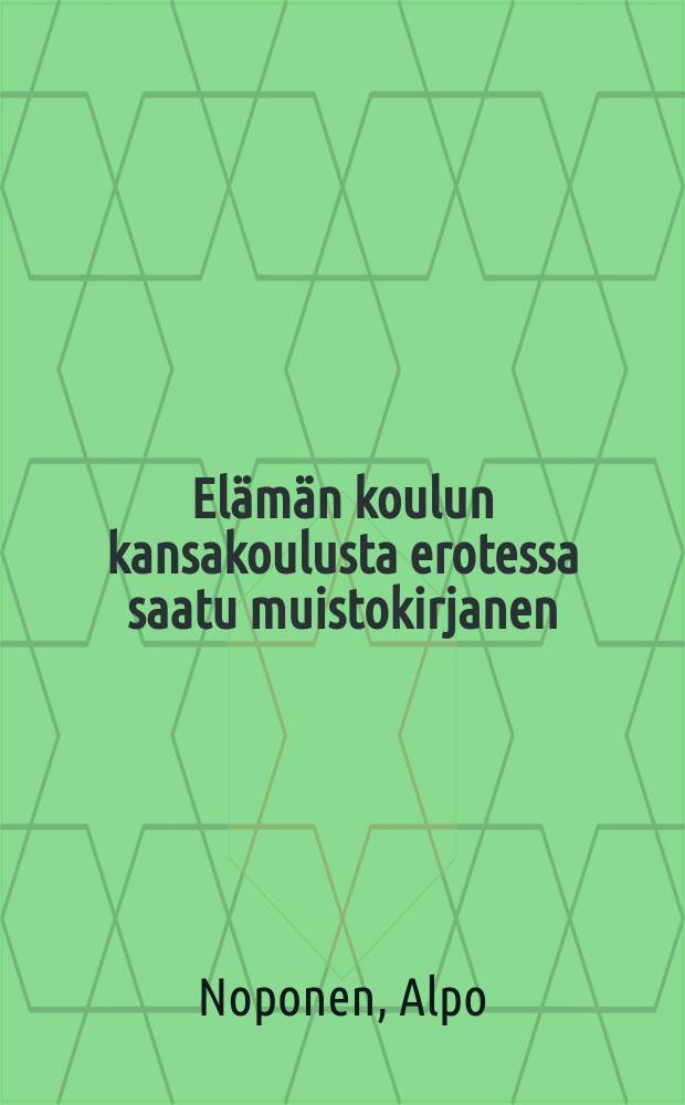 Elämän koulun kansakoulusta erotessa saatu muistokirjanen