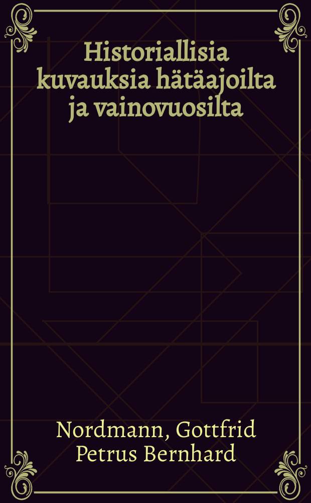 Historiallisia kuvauksia hätäajoilta ja vainovuosilta : 1695-1721
