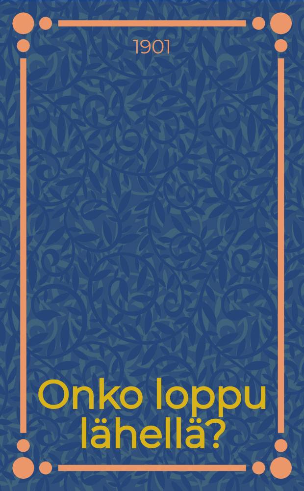 Onko loppu lähellä?