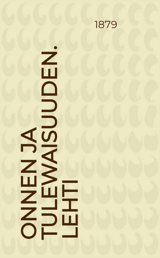 Onnen ja tulewaisuuden. Lehti: 1-18