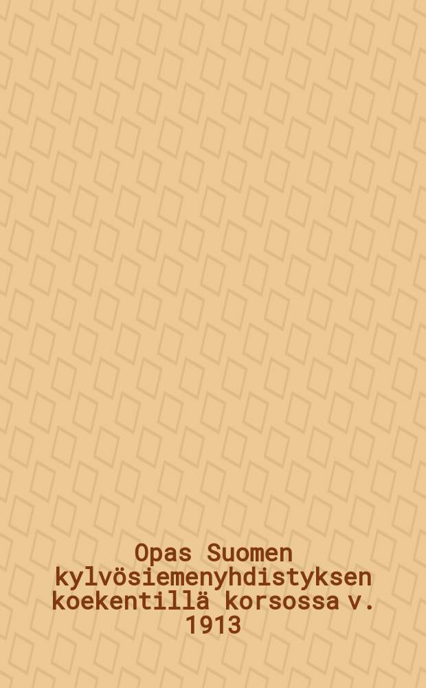 Opas Suomen kylvösiemenyhdistyksen koekentillä korsossa v. 1913