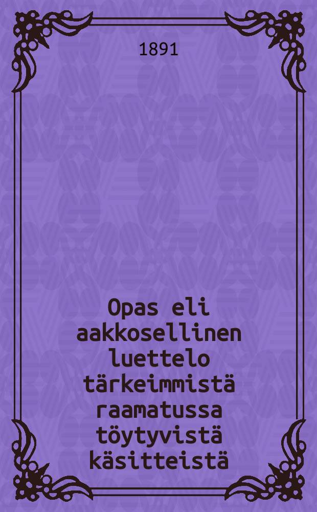 Opas eli aakkosellinen luettelo tärkeimmistä raamatussa töytyvistä käsitteistä
