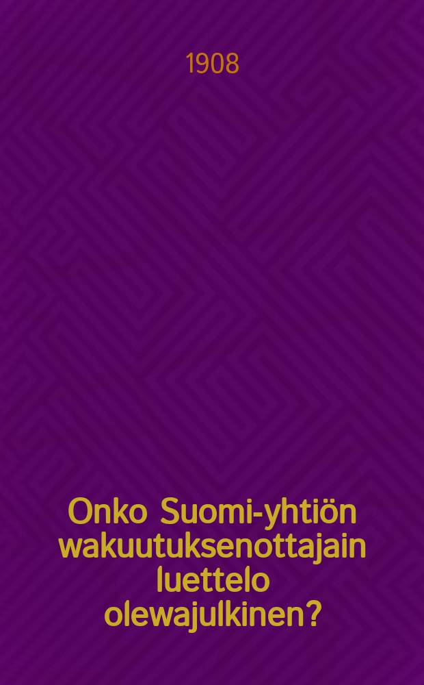 Onko Suomi-yhtiön wakuutuksenottajain luettelo olewajulkinen? : A.S:ssa julkaistu wastaus