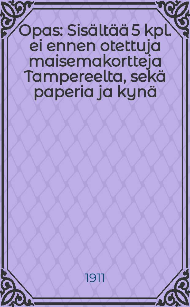 Opas : Sisältää 5 kpl. ei ennen otettuja maisemakortteja Tampereelta, sekä paperia ja kynä