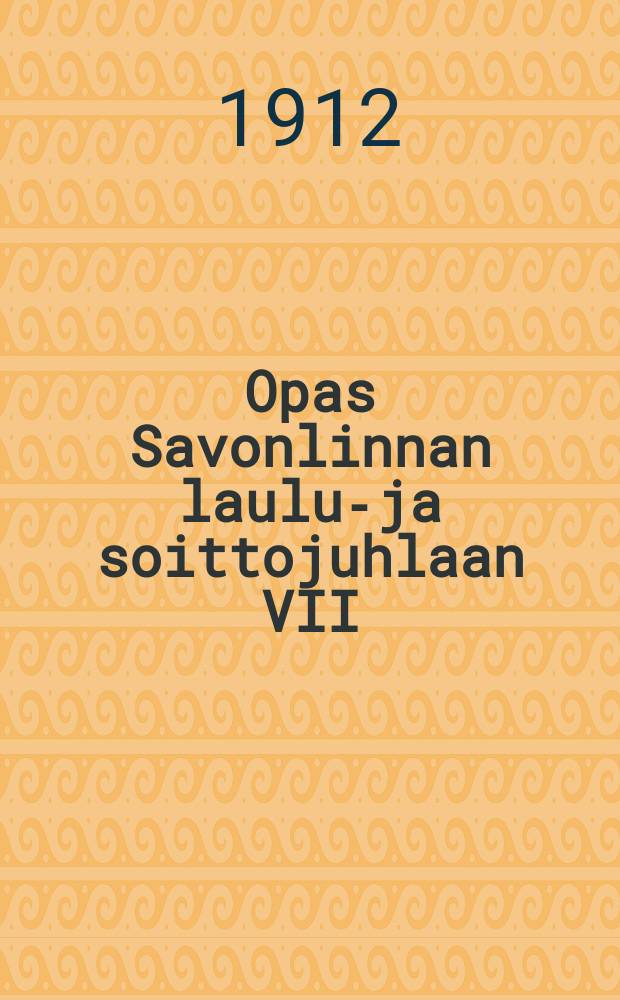 Opas Savonlinnan laulu-ja soittojuhlaan VII/5-7 1912