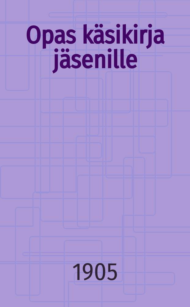 Opas käsikirja jäsenille