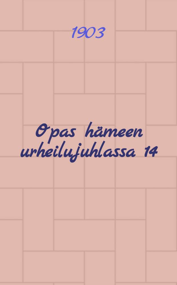 Opas hämeen urheilujuhlassa 14/VI 1903