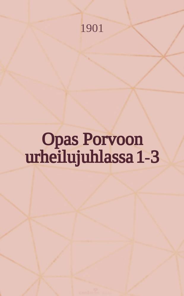 Opas Porvoon urheilujuhlassa 1-3/VI 1901