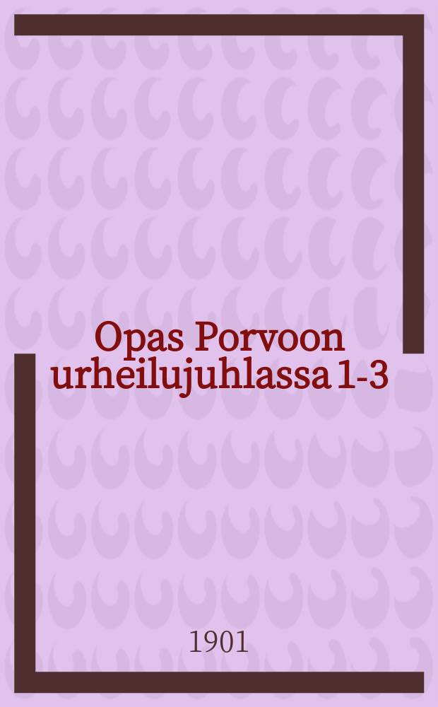 Opas Porvoon urheilujuhlassa 1-3/VI 1901